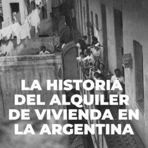 Podcast: “La historia del alquiler de vivienda en Argentina”